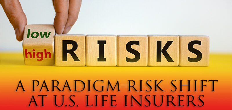 A PARADIGM RISK SHIFT AT US LIFE INSURERS.sm