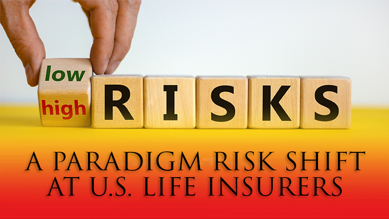 A PARADIGM RISK SHIFT AT US LIFE INSURERS.sm